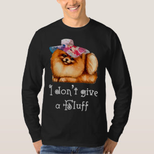 Cute Pomeranian Pom I do not give a Fluff T-Shirt