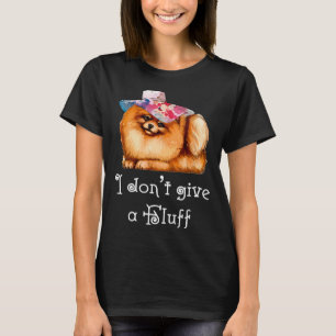 Cute Pomeranian Pom I do not give a Fluff T-Shirt