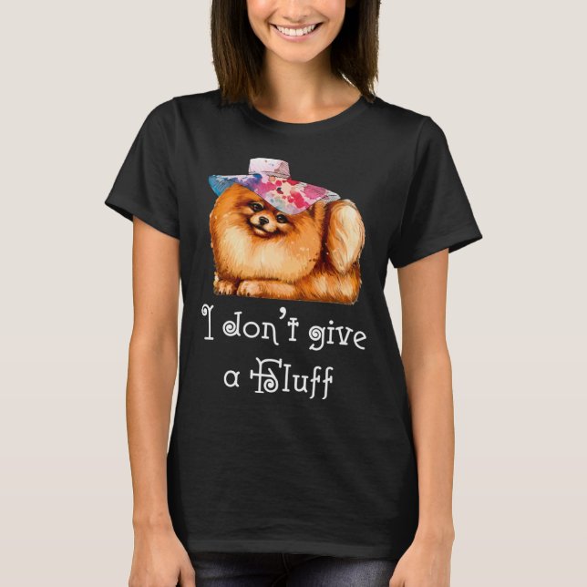 Cute Pomeranian Pom I do not give a Fluff T-Shirt (Front)