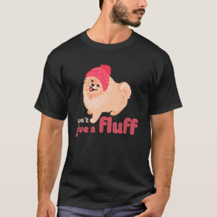 Cute Pomeranian Pom I Don't Give A Fluff Pom T-Shirt