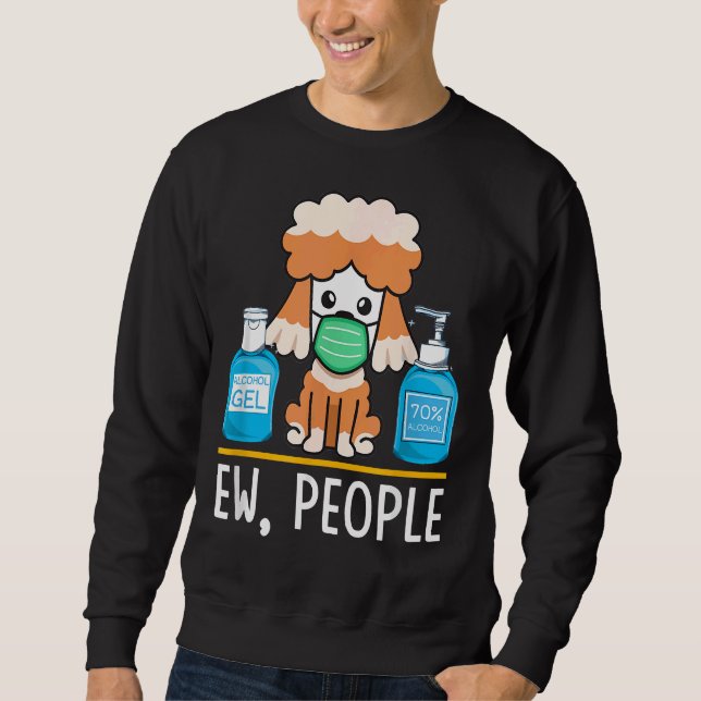 Cute Poodle Dog Dog Face Mask Hand Sanitizer Funny Sweatshirt (Front)