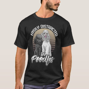 Cute Poodle Easily Distracted By Poodles Standard  T-Shirt