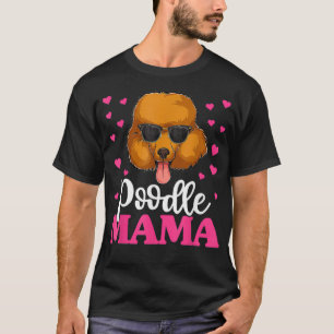Cute Poodle Mama , Mothers Day Dog Mum T-Shirt