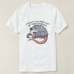 cute possum i cannot "Live Laugh Love"  T-Shirt