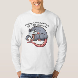 cute possum i cannot "Live Laugh Love" T-Shirt