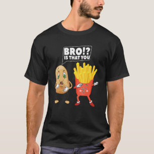 Cute Potato Is That You Bro Dabbing French Fries D T-Shirt