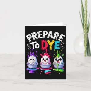Cute Prepare To Dye Funny Easter Sunday Egg Huntin Card
