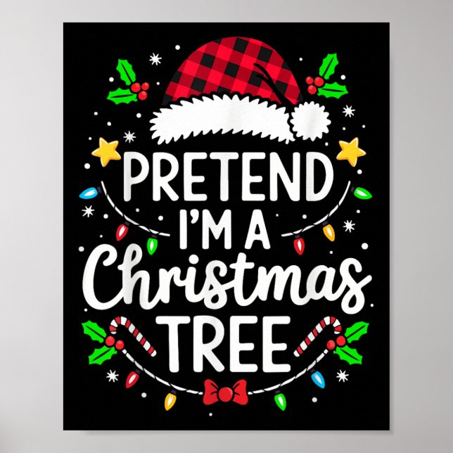 Cute Pretend I'm A Christmas Tree Lazy Funny Xmas  Poster (Front)