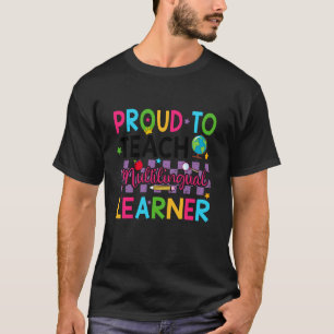 Cute Proud to Teach Multilingual Learner ESL Engli T-Shirt