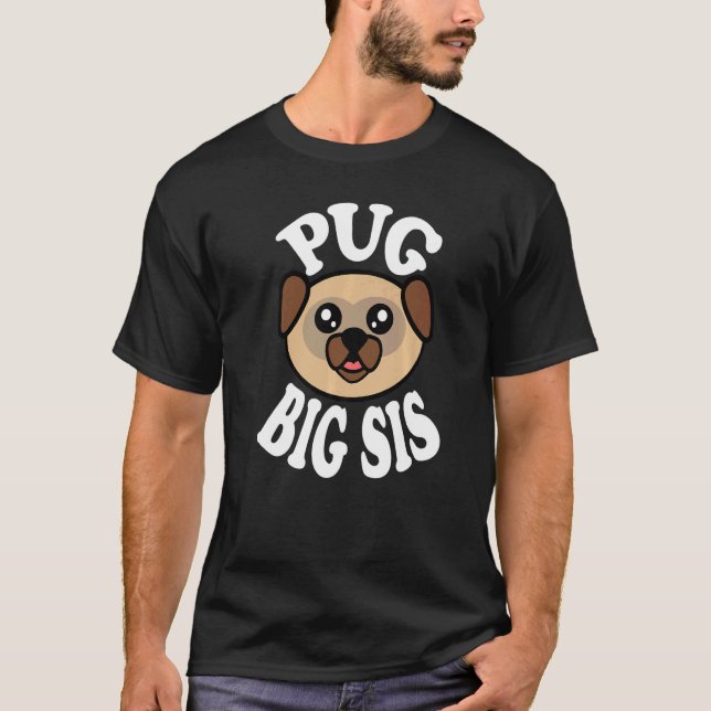 Cute Pug Big Sis T-Shirt (Front)