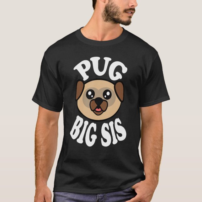 Cute Pug Big Sis T-Shirt (Front)