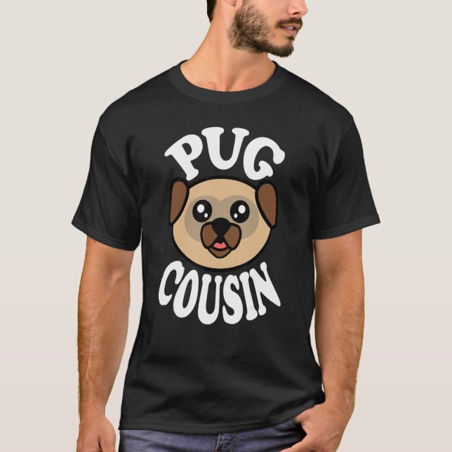 Cute Pug Cousin T-Shirt (Front)