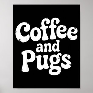 Cute Pug Dog Coffee Fan Pet Parent Owner Caffeine Poster