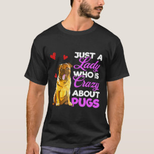 Cute Pug Dog Lover Art Just A Lady Who Is Crazy Ab T-Shirt