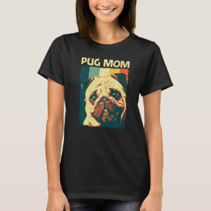 Cute Pug For Mom Mother Pet Dog Puppy Breed Pug T-Shirt
