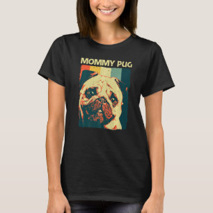 Cute Pug For Women Mum Pet Dog Puppy Breed Pug T-Shirt