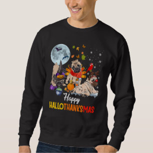 Cute Pug Happy Hallothanksmas Halloween Thanksgivi Sweatshirt