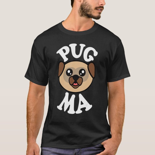 Cute Pug Ma T-Shirt (Front)