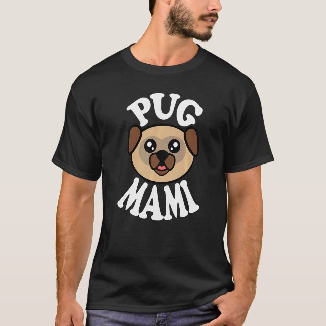 Cute Pug Mami   T-Shirt (Front)