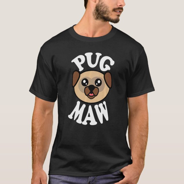 Cute Pug Maw T-Shirt (Front)