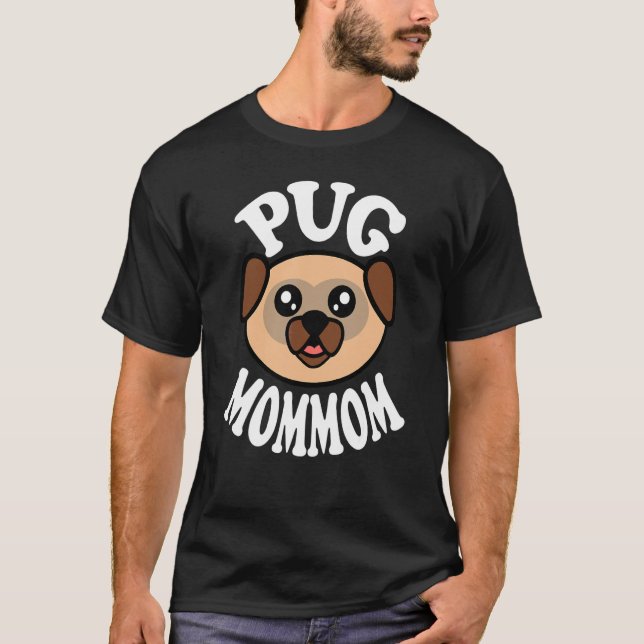 Cute Pug Mommom T-Shirt (Front)