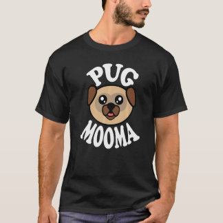 Cute Pug Mooma   T-Shirt