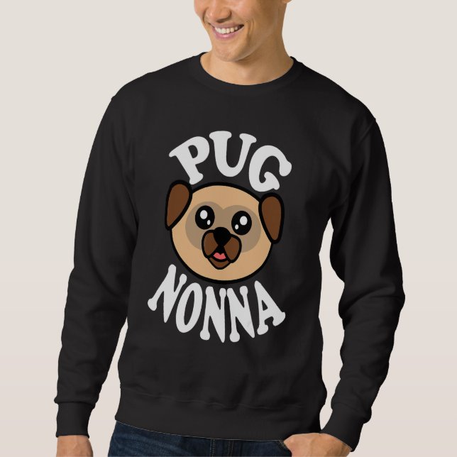 Cute Pug Nonna Sweatshirt (Front)