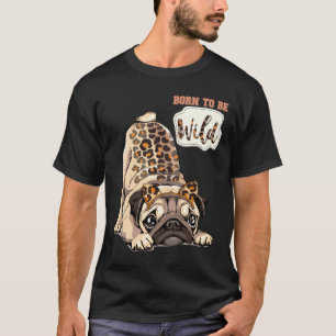 Cute Pug Puppy - Leopard Print - Born to be Wild C T-Shirt