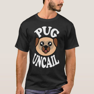 Cute Pug Uncail T-Shirt