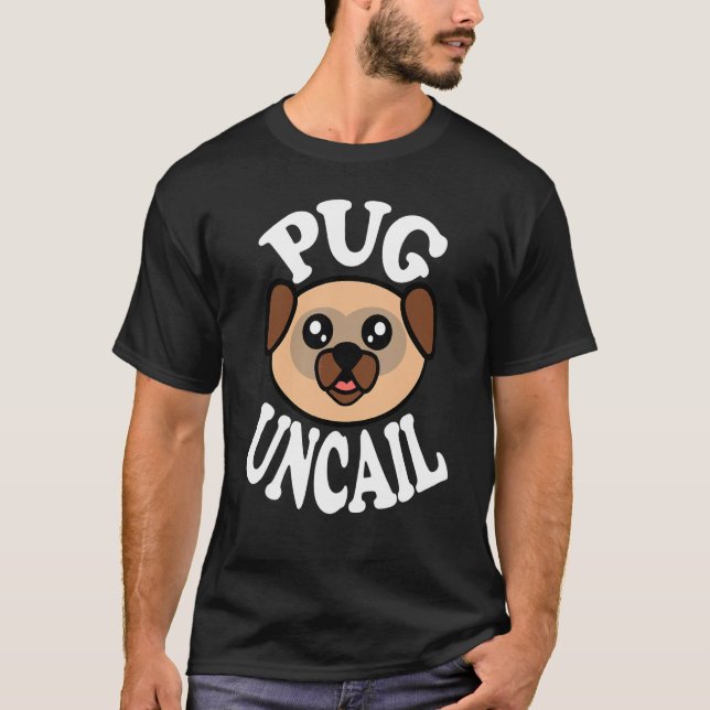 Cute Pug Uncail T-Shirt (Front)