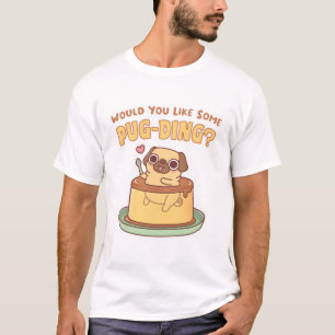 Cute Pug Would You Like Some Pug-ding Custard Pudd T-Shirt