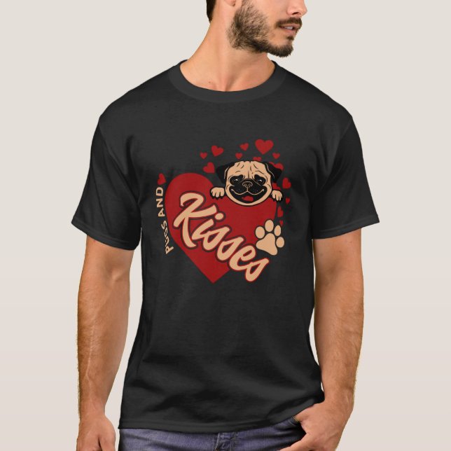 Cute Pugs & Kisses Valentineu2019s Day for Pug  Re T-Shirt (Front)