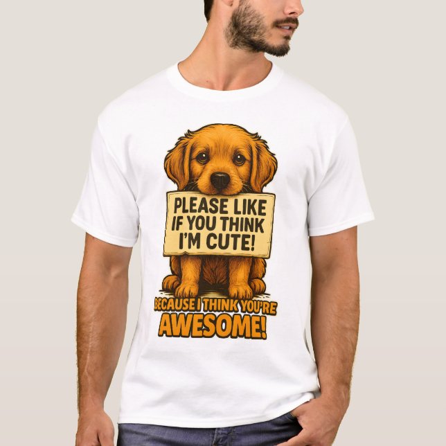 Cute Puppy, Funny Dog Lover Quote T-Shirt (Front)