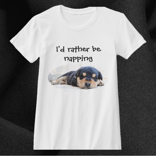 Cute Puppy I'd Rather Be Napping T-Shirt (Creator Uploaded)