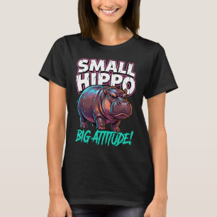 Cute Pygmy Hippo Small Body Big Attitude T-Shirt