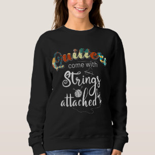 Cute Quilters Come With Strings Attached Womens Sweatshirt