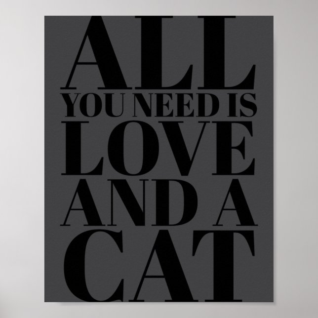 Cute Quote All You Need Is Love And A Cat  Poster (Front)