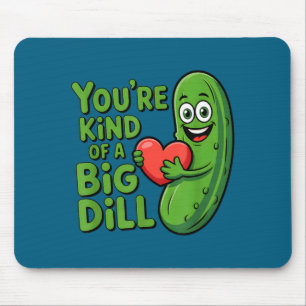 Cute quote funny pickle saying kind of a big dill mouse pad