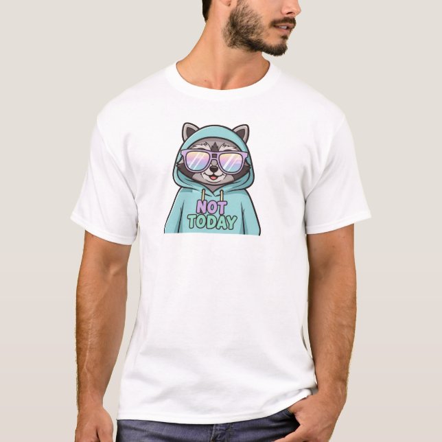 Cute Raccoon T-Shirt – Funny “Not Today” Quote  (Front)