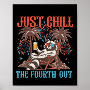 Cute Racoon 4th Of July Patriotic Just Chill The Poster