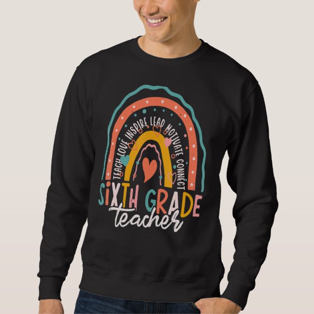 Cute Rainbow Sixth Grade Teacher First Day Back To Sweatshirt (Front)