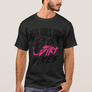 Cute Real Girls Ride Dirt Bikes Funny Motorbike Ra T-Shirt