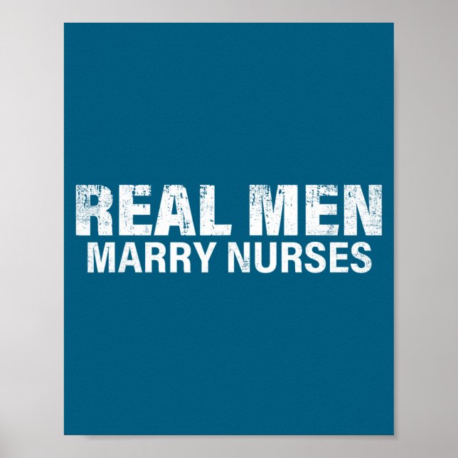 Cute Real Men Marry Nurses Funny Poster (Front)