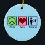 Cute Receptionist Peace Love Reception Ceramic Ornament<br><div class="desc">Peace Love Reception. A cute receptionist gift for an administrative assistant who does admin work at an office for a company or business.</div>