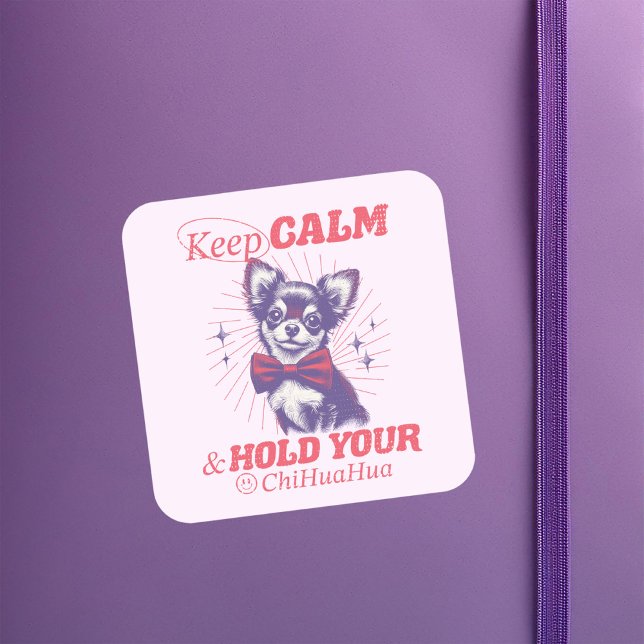 Cute Retro Chihuahua with Pink Bowtie - Keep Calm Square Sticker (This funny design uses retro fonts and vintage-style graphics in bright pink typography.)