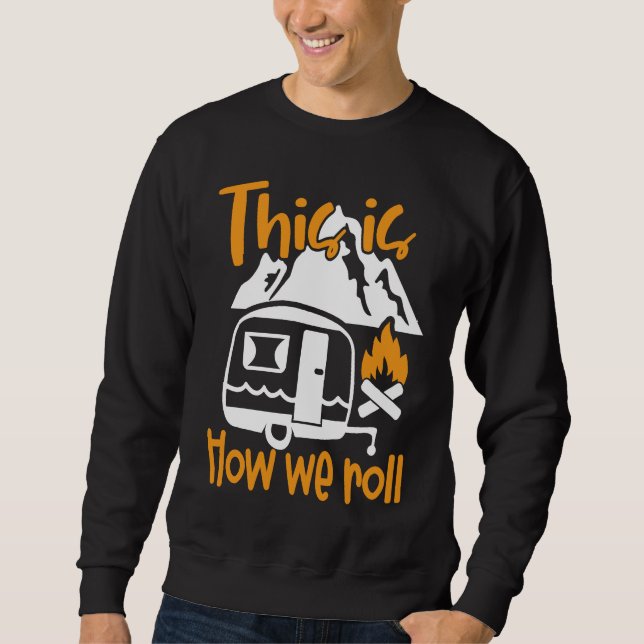 Cute Rolling Camper Camping Nature Outdoor Trail   Sweatshirt (Front)