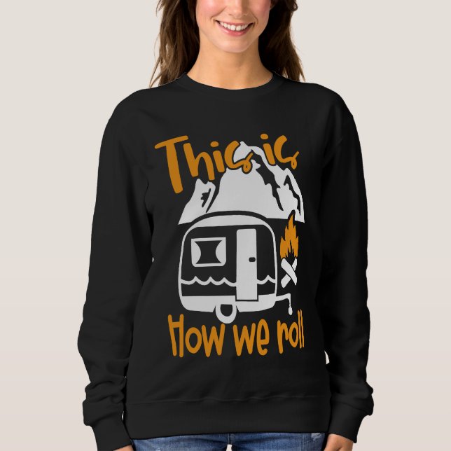 Cute Rolling Camper Camping Nature Outdoor Trail   Sweatshirt (Front)
