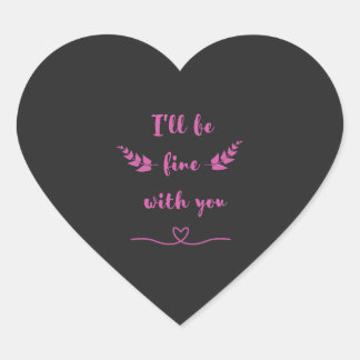 Cute Romantic "I'll Be Fine With You" Greeting Car Heart Sticker