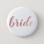 Cute Rose Gold Glitter Bride 6 Cm Round Badge<br><div class="desc">Celebrate the Bride-to-be with these Bridal button badges. These are perfect for bridal showers,  parties,  events,  etc.</div>