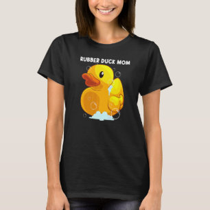 Cute Rubber Duck For Mum Mother Rubber Duckie T-Shirt